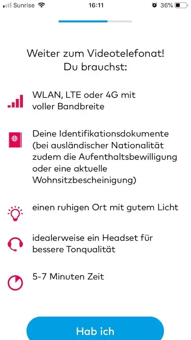 Pre-requisites for the identity verification via vdeo : a good network, passport or ID, quiet place with enough light, ideally with headphones, and it takes between 5-7 minutes