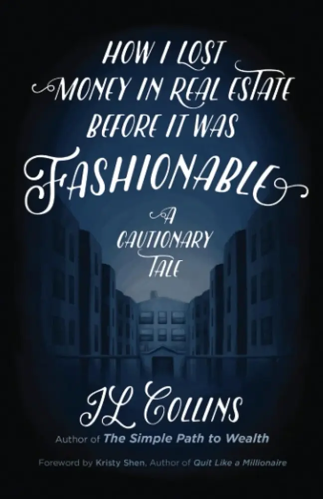 'How I Lost Money in Real Estate Before It Was Fashionable: A Cautionary Tale' book, by JL Collins